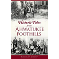 Historic Tales from Ahwatukee Foothills - Hardcover
