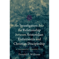 An Investigation Into the Relationship Between Aristotelian Eudaimonia and Christian Discipleship: A Thomistic Perspective - Hardcover