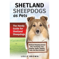 Shetland Sheepdogs as Pets: The Handy Guide for Shetland Sheepdogs - Paperback
