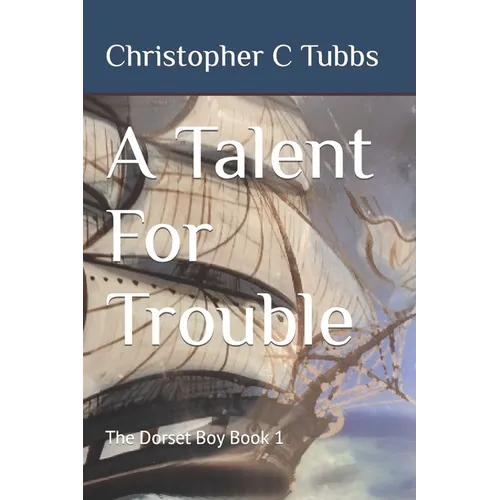 A Talent For Trouble: The Dorset Boy Book 1 - Paperback