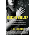 Seeking Shelter: A Working Mother, Her Children, and a Story of Homelessness in America - Hardcover