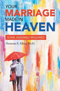 Your Marriage Made in Heaven: Some Assembly Required - Paperback