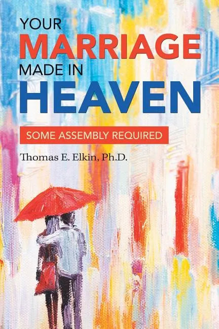 Your Marriage Made in Heaven: Some Assembly Required - Paperback