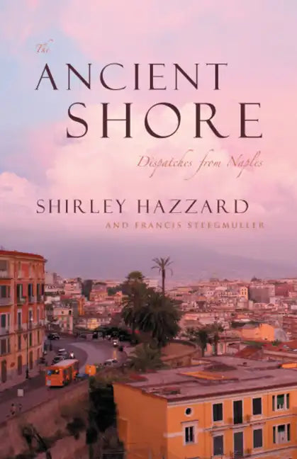 The Ancient Shore: Dispatches from Naples - Paperback