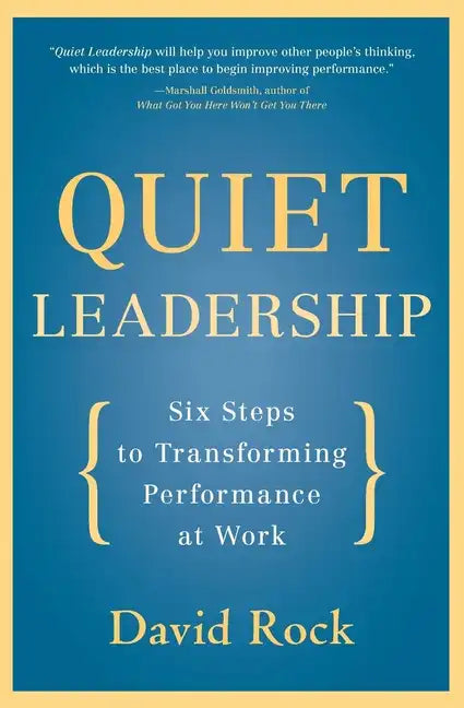 Quiet Leadership: Six Steps to Transforming Performance at Work - Paperback