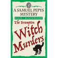 The Brampton Witch Murders: The Samuel Pepys Mysteries Book 1 - Paperback