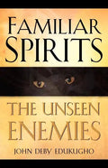 Familiar Spirits The Unseen Enemies - Paperback