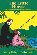 The Little Flower: The Story of St. Therese of the Child Jesus - Paperback