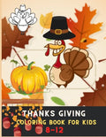 Thanksgiving coloring book for kids 8-12: Awesome Collection of Fun and Easy Thanksgiving Coloring Pages for Kids - Paperback
