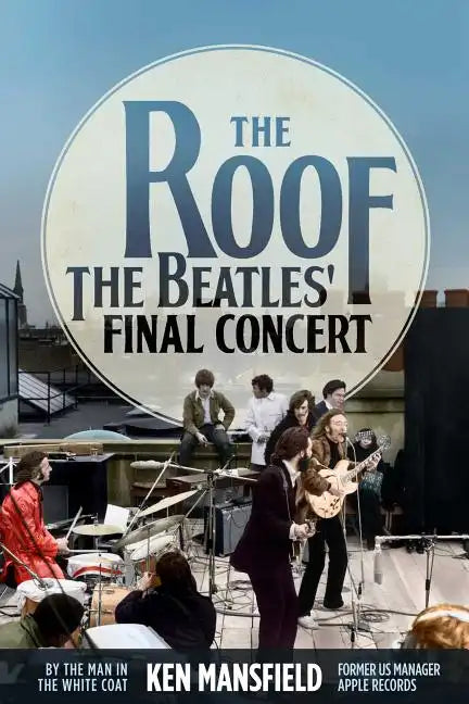 The Roof: The Beatles' Final Concert - Hardcover