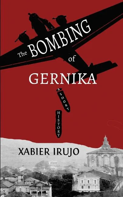 The Bombing of Gernika: A Short History - Paperback