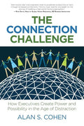 The Connection Challenge: How Executives Create Power and Possibility in the Age of Distraction - Paperback