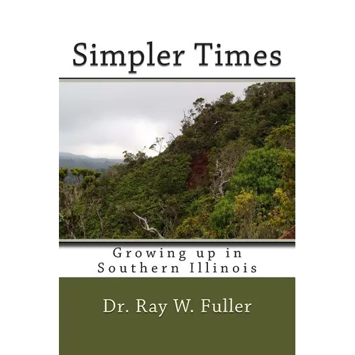 Simpler Times: Growing up in Southern Illinois - Paperback