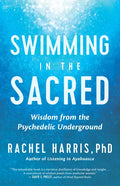 Swimming in the Sacred: Wisdom from the Psychedelic Underground - Paperback