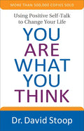 You Are What You Think: Using Positive Self-Talk to Change Your Life - Paperback