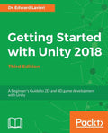 Getting Started with Unity 2018 - Third Edition: A Beginner's Guide to 2D and 3D game development with Unity - Paperback