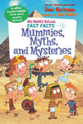 My Weird School Fast Facts: Mummies, Myths, and Mysteries - Paperback
