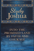 Study Joshua: Into the Promised Land By Faith and Courage - Paperback