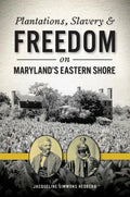 Plantations, Slavery and Freedom on Maryland's Eastern Shore - Paperback