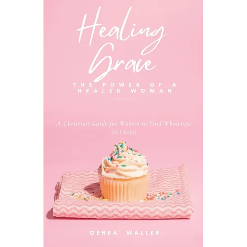 Healing Grace: The Power of a Healed Woman - Paperback