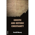 Gnostic and Historic Christianity - Paperback