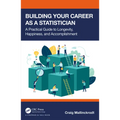 Building Your Career as a Statistician: A Practical Guide to Longevity, Happiness, and Accomplishment - Paperback
