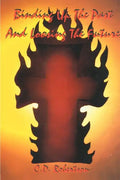 Binding Up the Past and Loosing the Future - Paperback