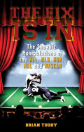 The Fix Is in: The Showbiz Manipulations of the Nfl, Mlb, Nba, NHL and NASCAR - Paperback