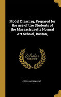 Model Drawing, Prepared for the use of the Students of the Massachusetts Normal Art School, Boston, - Hardcover