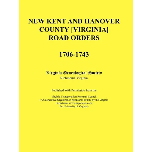 New Kent and Hanover County [Virginia] Road Orders, 1706-1743 - Paperback