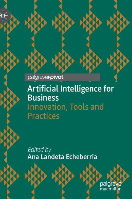 Artificial Intelligence for Business: Innovation, Tools and Practices - Hardcover