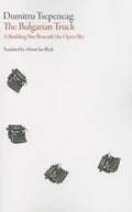Bulgarian Truck: A Building Site Beneath the Open Sky - Paperback