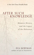 After Such Knowledge: Where Memory of the Holocaust Ends and History Begins - Paperback