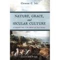 Nature, Grace, and Secular Culture: A Comparative Study of John Milbank and Joseph Ratzinger - Hardcover