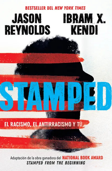 Stamped: El Racismo, El Antirracismo Y Tú / Stamped: Racism, Antiracism, and You: A Remix of the National Book Award-Winning Stamped from the Beginnin - Paperback