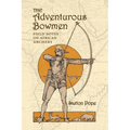 The Adventurous Bowmen: Field Notes on African Archery - Paperback