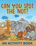 Can You Spot the Not? (An Activity Book) - Paperback