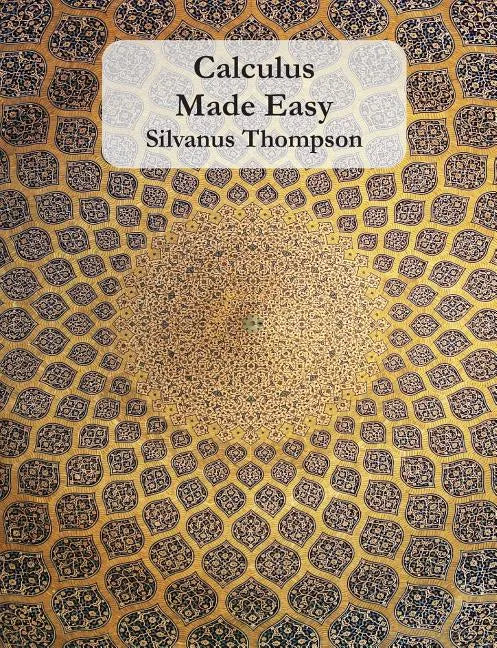 Calculus Made Easy - Paperback