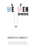 We-Men@Work: A conversation starter for practicing gender neutrality at Indian workplaces - Paperback