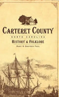 Carteret County, North Carolina: History & Folklore - Hardcover