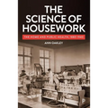 The Science of Housework: The Home and Public Health, 1880-1940 - Paperback