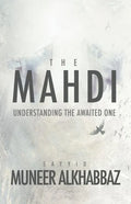 The Mahdi: Understanding the Awaited One - Paperback