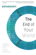 The End of Your World: Uncensored Straight Talk on the Nature of Enlightenment - Paperback