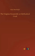 The Virginia Housewife: or Methodical Cook - Hardcover