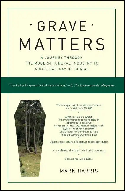 Grave Matters: A Journey Through the Modern Funeral Industry to a Natural Way of Burial - Paperback