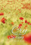 Cry Not for Spring - Hardcover
