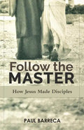 Follow the Master: How Jesus Made Disciples - Paperback