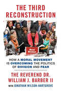 The Third Reconstruction: How a Moral Movement Is Overcoming the Politics of Division and Fear - Paperback