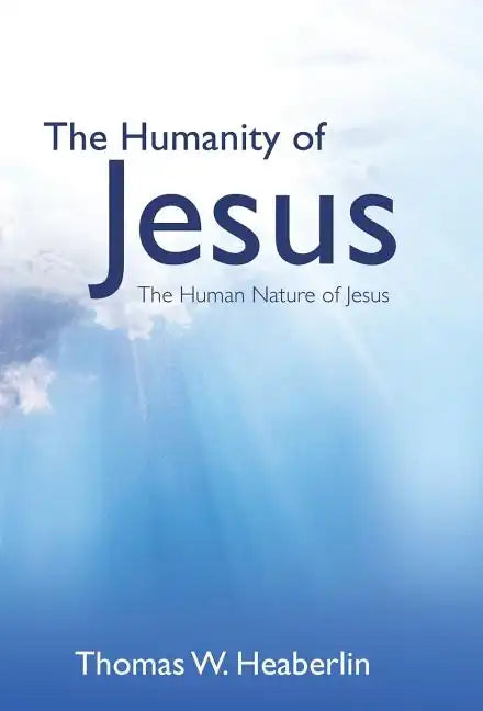 The Humanity of Jesus - Hardcover