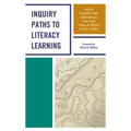 Inquiry Paths to Literacy Learning: A Guide for Elementary and Secondary School Educators - Paperback
